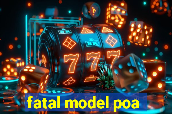 fatal model poa